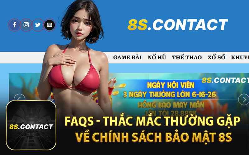 FAQs - Thắc Mắc Thường Gặp Về Chính Sách Bảo Mật 8S