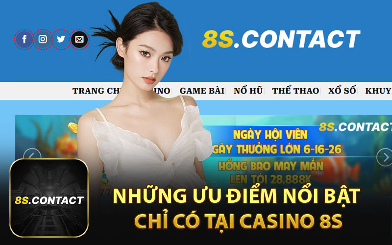 Những Ưu Điểm Nổi Bật Chỉ Có Tại Casino 8S