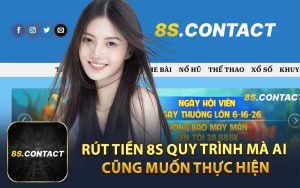 Rút Tiền 8S Quy Trình Mà Ai Cũng Muốn Thực Hiện