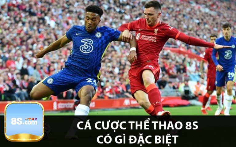 Cá cược thể thao 8s có gì đặc biệt