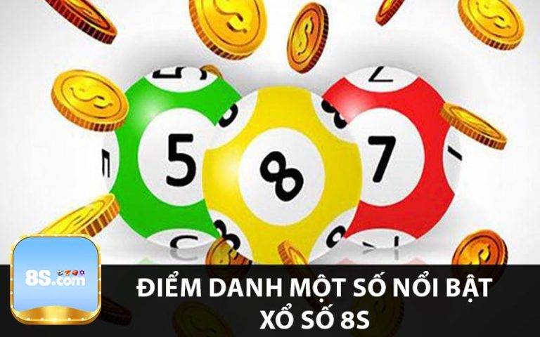 Điểm danh một số nổi bật xổ số 8s