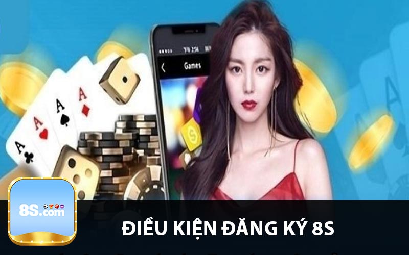 Điều kiện đăng ký 8s