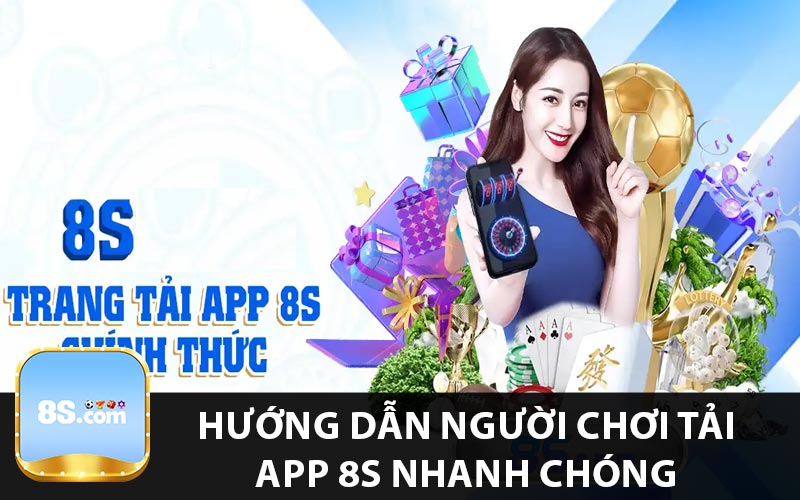 Hướng dẫn người chơi tải app 8s nhanh chóng