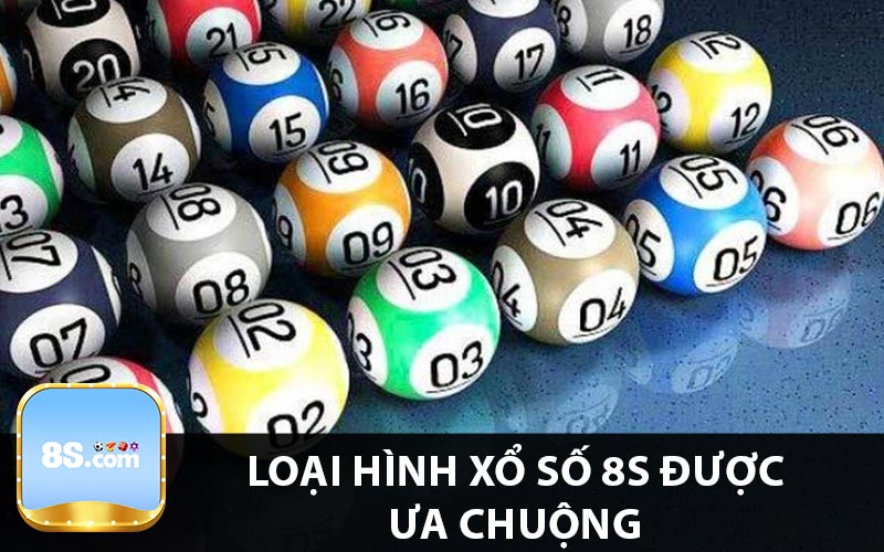 Loại hình xổ số 8s được ưa chuộng