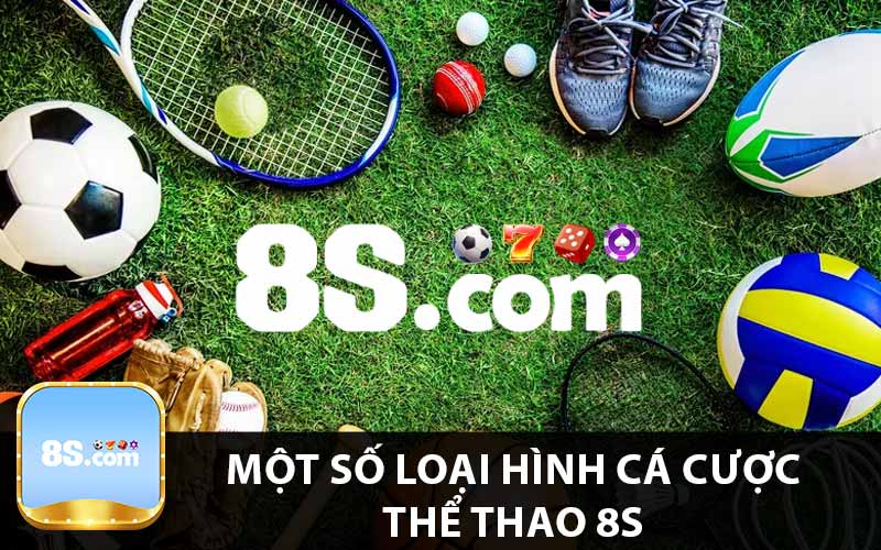 Một số loại hình cá cược thể thao 8s