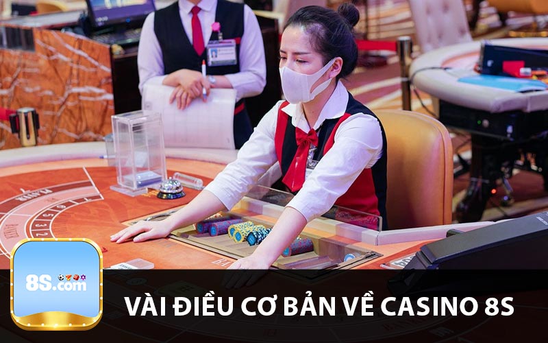 Vài điều cơ bản về casino 8s